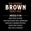 A black square graphic with bold text reading 'BIG SUNDAY BROWN GRAVY MIX' and smaller white text listing food pairings such as roast beef or pork, open-faced beef sandwiches, meatloaf and mashed potatoes, crispy beef cutlets, and beef tips and potatoes.